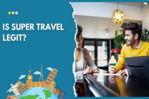 Unmasking the Truth: Is Super Travel Legit or a Scam?